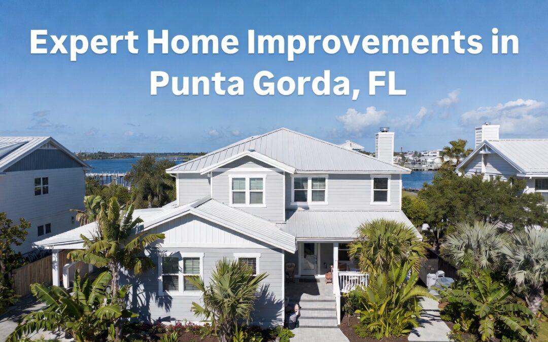 Expert Home Improvements in Punta Gorda, FL: Quality Upgrades for Coastal Living